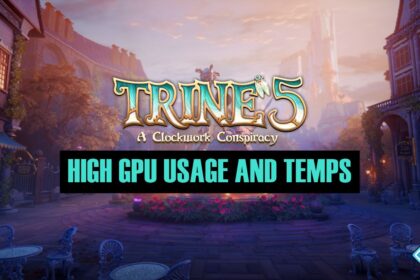 How to Fix Trine 5 High GPU Usage and Temps